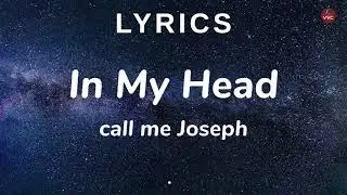 call me joseph - In My Head (Lyrics)
