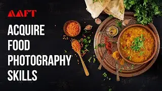 Hands-on Training in Food Photography | Photography Workshop | AAFT School of Photography