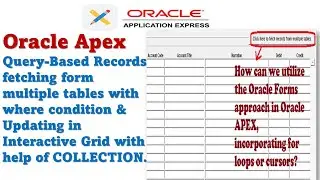 Multi-Table Query: Fetching & Updating Records in Interactive Grid using COLLECTION [Oracle APEX]"