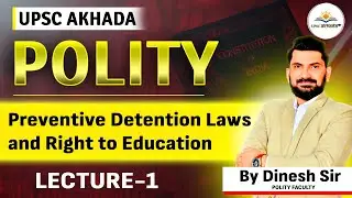 Preventive Detention Laws and Right to Education | Indian Polity |  Demo class | By Dinesh sir
