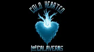 Cold Hearted Lyric Video - The Calaveras
