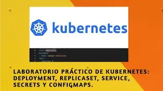Laboratorio Práctico de Kubernetes: Deployment, ReplicaSet, Service, Secrets y ConfigMaps.