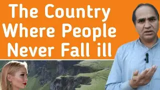 The Country Where People Never Fall Ill