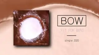 Bow - Fit For Mars (single 2020)