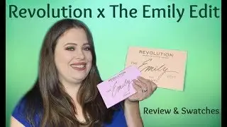 The Emily Edit | Makeup Revolution X Emily | The Needs & The Wants | Review & Swatches