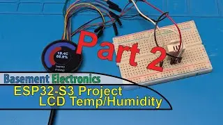 ESP32-S3 Project -  LCD Temp/Humidity Display Part 2