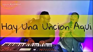 Jesus Movement - Hay Una Uncion Aqui Iglesia Rey de Reyes & Claudio Freidzon - Topic