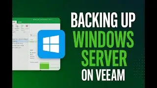 How to Backup Windows Server with Veeam | Step-by-Step Guide