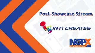 INTI CREATES - NGPX Post-Showcase Stream (03.31.2022)