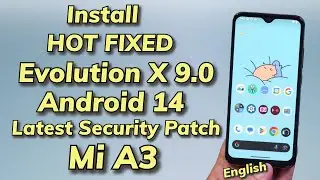 Install & Root HotFixed Evolution X 9.0 A14 On Mi A3 English