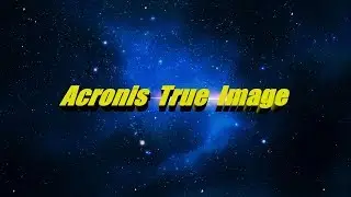 Acronis True Image как создать копию Windows 7-8-10 и загрузочную флешку