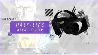 КАК ЗАПУСТИТЬ HALF LIFE ALYX БЕЗ VR НА ПК!!!