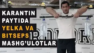 KARANTIN PAYTIDA YELKA VA BITSEPS MASHG'ULOTLAR