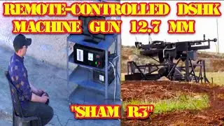 A remote-controlled DShK machine gun 12.7mm called "Sham R3"