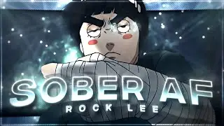 Sober AF💚 ''Rock Lee'' - Naruto [Edit/AMV] 4K Quick!