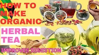 How To Make Organic Herbal Tea | Improves Digestion | Easy To Make