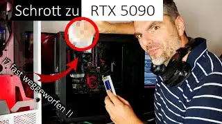Schrott zu RTX 5090 Part 1 - So beginnt es!