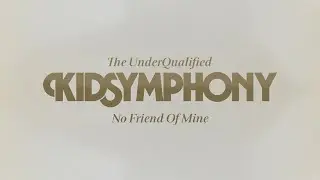 Kid Symphony - No Friend Of Mine