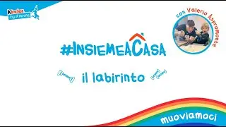 Grandi e Piccini oggi Muoviamoci #INSIEMEACASA con Valerio Aspromonte - Il labirinto