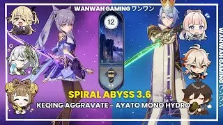 C5 Keqing Aggravate and C3 Ayato Mono Hydro - Genshin Impact Abyss 3.6 - Floor 12 9 Stars