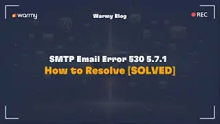 SMTP Email Error 530 5.7.1 - How to Resolve [SOLVED]