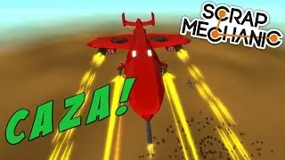 CAZA Y AVIONES DE MODS!! SCRAP MECHANIC. Lomacs