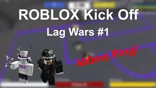 LAG WARS #1 | ROBLOX KICK OFF