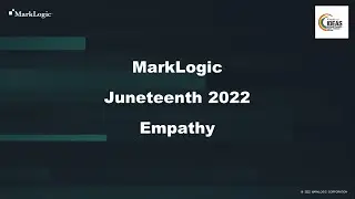 MarkLogic Juneteenth 2022 - Empathy