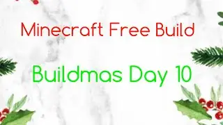 Christmas Letter Part 3! Buildmas Day 10!