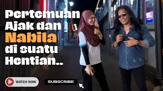Pertemuan Ajak Melissa & Nabila di suatu Hentian
