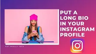 How to put a REALLY LONG BIO in your INSTAGRAM profile | Not Really Tech