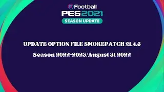 PES2021 | UPDATE OPTION FILE SMOKEPATCH 21.4.5 | UPDATE TRANSFER 08312022