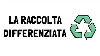 La RACCOLTA DIFFERENZIATA — come funziona e come effettuarla correttamente