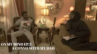 A Conversation between Father and Son/Becoming a Man/On My Mind ep3