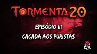 Tormenta 20 - Sessão 3 - Caçada aos Puristas