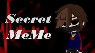 Secret || MeMe || My AU - MMAU || Remake [ Gacha Club ]