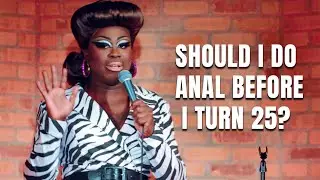 Crowd Werq: Should I Do Anal Before I Turn 25?