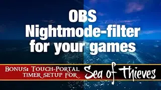 2,5 min: Night mode filter for any game in OBS (+ a bonus Touch Portal button and timer for SoT)
