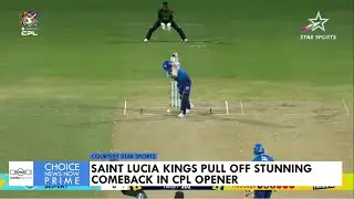 SAINT LUCIA KINGS PULL OFF STUNNING COMEBACK IN CPL OPENER