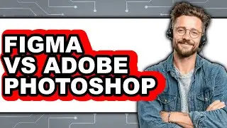 Figma vs Adobe Photoshop - 2025 Comparison