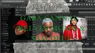 #10 | Gaba Cannal | Kelvin Momo | Sam Deep | FL STUDIO COOK UP