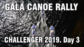 GALA CANOE RALLY - CHALLENGER 2019: NORTHERN ESCAPE - Day 3
