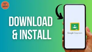 How to Download & Install Google Classroom in Android?