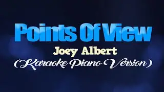 POINTS OF VIEW - Joey Albert (KARAOKE PIANO VERSION)