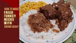 How To Make Fried Turkey Necks with Brown Gravy!