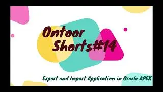 Export And Import Application | Oracle Apex | Ontoor Shorts #14