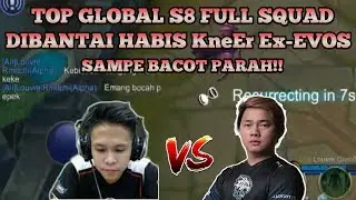 TOP GLOBAL S8 FULL SQUAD DI BANTAI HABIS SAMA KneEr Ex-EVOS SAMPE BACOT PARAH