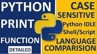 PYTHON PRINT( ) FUNCTION | CASE SENSITIVE | SCRIPT-SHELL MODE | PYTHON IDLE THEMES |READ DESCRIPTION