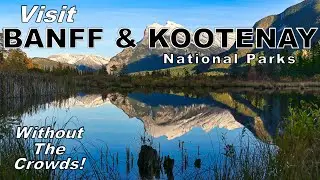 Visit Banff National Park & Kootenay National Park WITHOUT the Crowds! | [4K UHD]