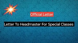 Letter To Headmaster For Special Classes | Official Letter | Letter writing | 🩸🩸🩸